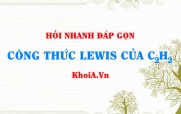 Công thức Lewis của C2H2 - Hỏi đáp Hóa 10